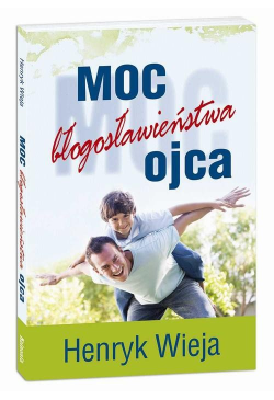 Moc błogosławieństwa ojca