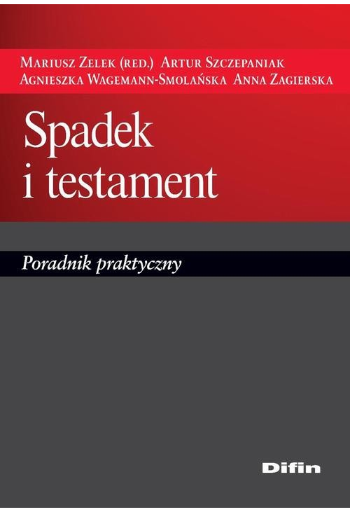 Spadek i testament. Poradnik praktyczny