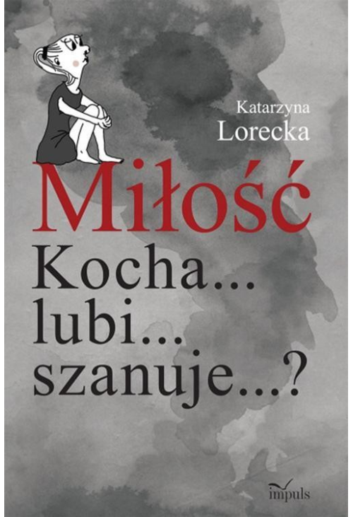 Miłość Kocha... lubi... szanuje...?