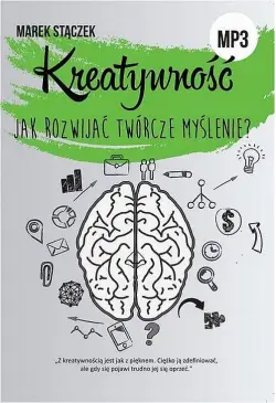 KREATYWNOŚĆ. Jak rozwijać...