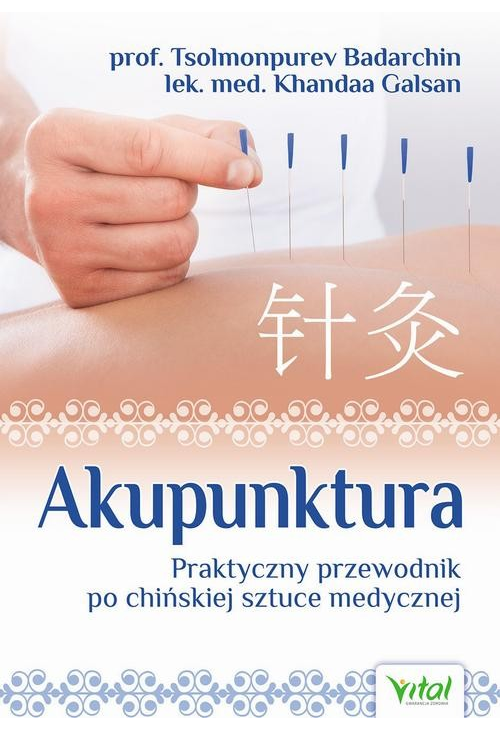 Akupunktura. Praktyczny przewodnik po chińskiej sztuce medycznej