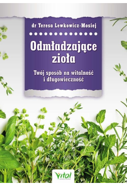 Odmładzające zioła. Twój...