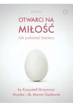 Otwarci na miłość – jak...