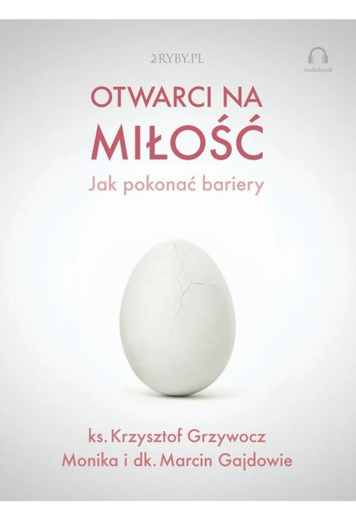 Otwarci na miłość – jak pokonać bariery