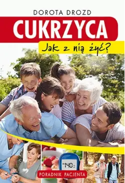 Cukrzyca. Jak z nią żyć?