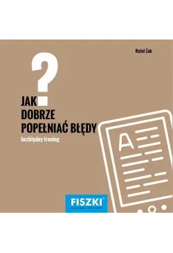 Jak dobrze popełniać błędy?