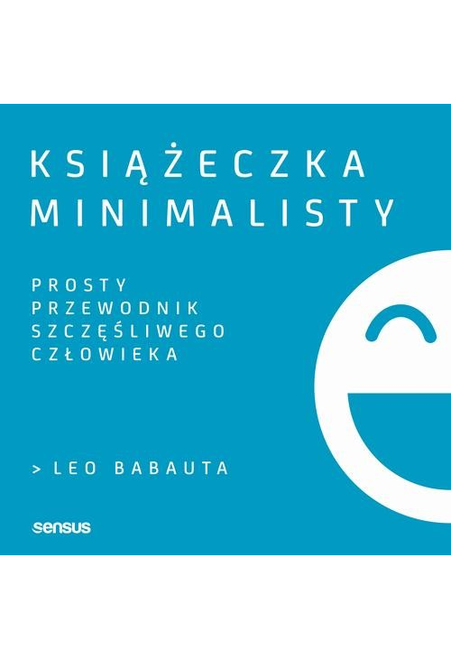 Książeczka minimalisty. Prosty przewodnik szczęśliwego człowieka