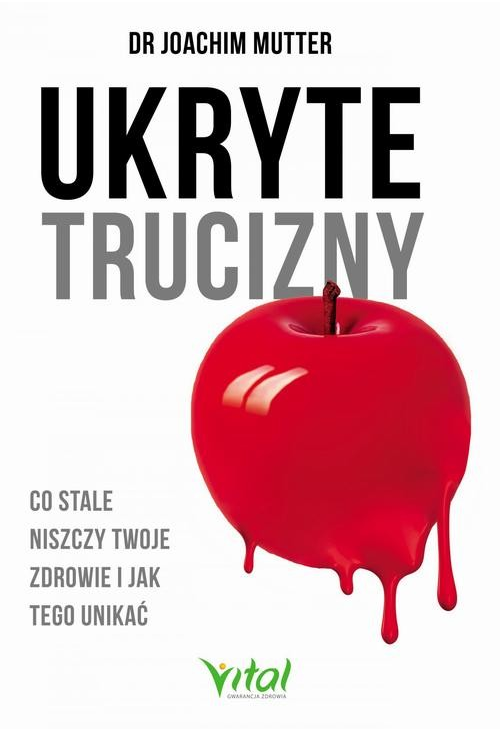 Ukryte trucizny. Co stale niszczy Twoje zdrowie i jak tego unikać