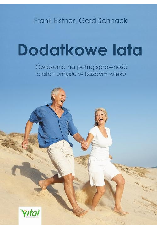 Dodatkowe lata. Łatwe ćwiczenia na pełną sprawność ciała i umysłu w każdym wieku