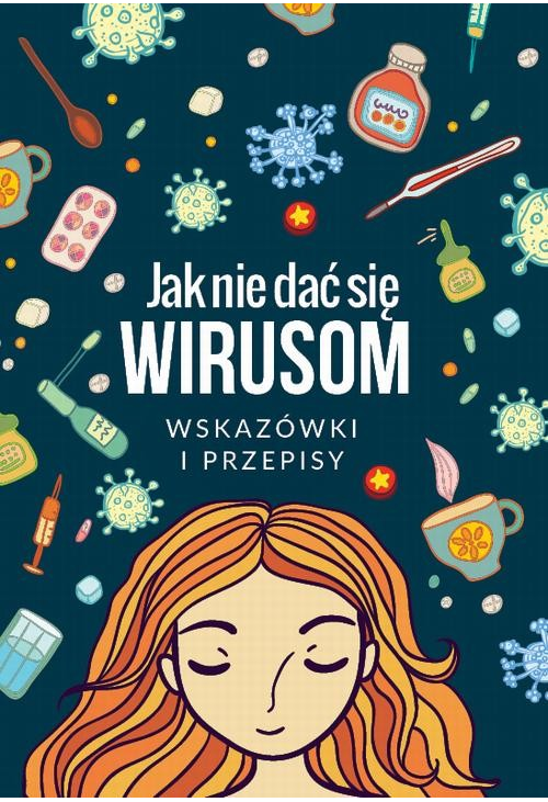 Jak się nie dać wirusom. Wskazówki i przepisy