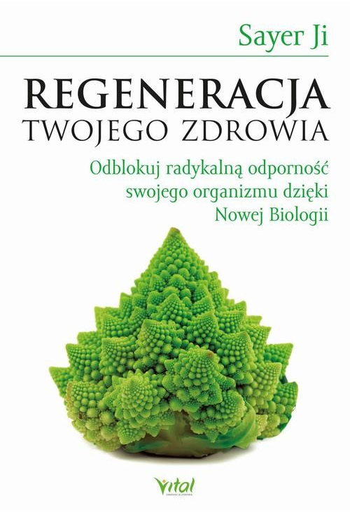 Regeneracja Twojego zdrowia. Odblokuj radykalną odporność swojego organizmu dzięki Nowej Biologii