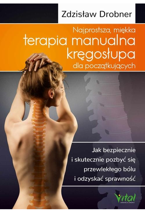 Najprostsza, miękka terapia manualna kręgosłupa dla początkujących. Jak bezpiecznie i skutecznie pozbyć się przewlekłego ból...