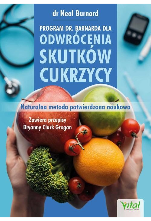 Program dr. Barnarda dla odwrócenia skutków cukrzycy. Naturalna metoda potwierdzona naukowo