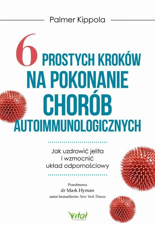 6 prostych kroków na pokonanie chorób autoimmunologicznych. Jak uzdrowić jelita i wzmocnić układ odpornościowy