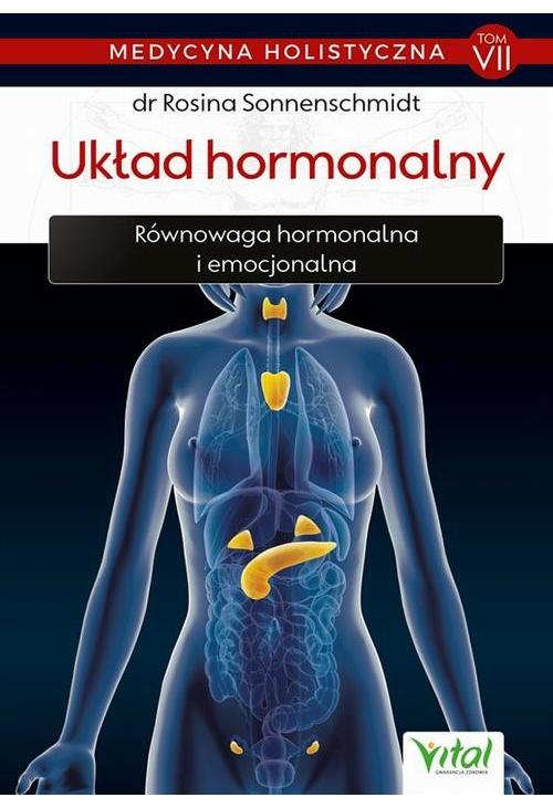 Medycyna holistyczna. Tom VII – Układ hormonalny. Równowaga hormonalna i emocjonalna