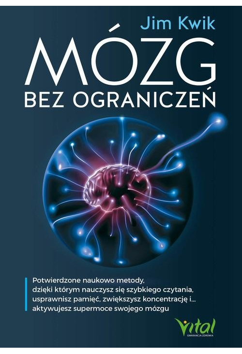 Mózg bez ograniczeń. Potwierdzone naukowo metody, dzięki którym nauczysz się szybkiego czytania, usprawnisz pamięć, zwiększy...