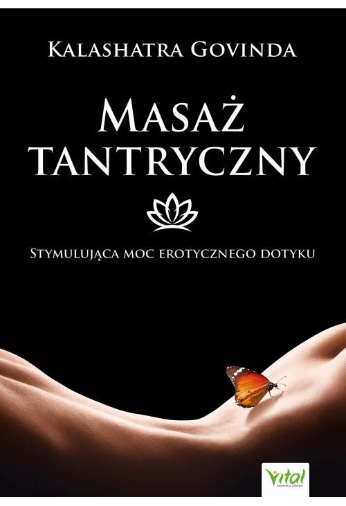 Masaż tantryczny. Stymulująca moc erotycznego dotyku