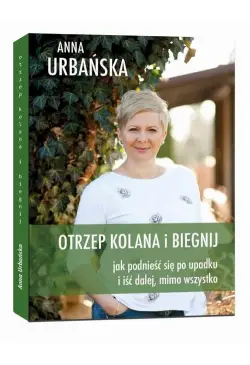 Otrzep kolana i biegnij....