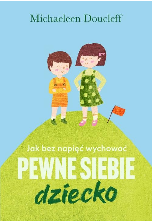 Jak bez napięć wychować pewne siebie dziecko