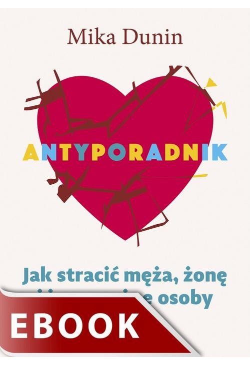 ANTYPORADNIK. Jak stracić męża, żonę i inne ważne osoby