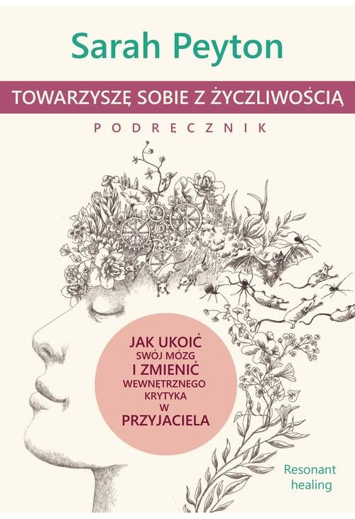 Towarzyszę sobie z życzliwością – podręcznik. Metoda Resonant Healing