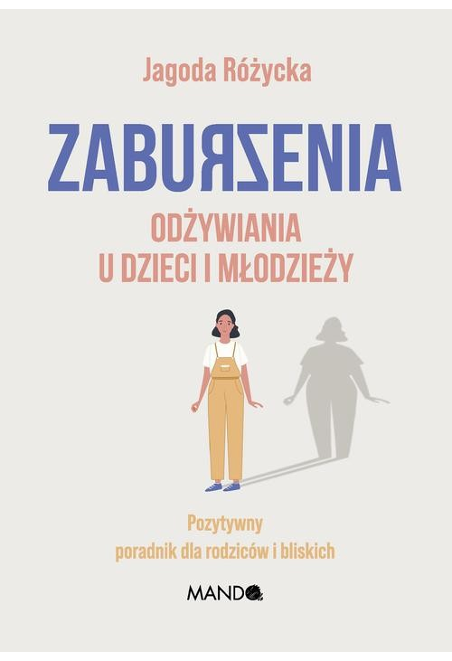 Zaburzenia odżywiania u dzieci i młodzieży. Pozytywny poradnik dla rodziców i bliskich