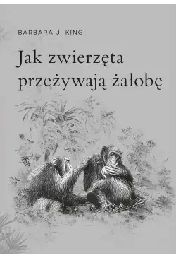 Jak zwierzęta przeżywają...
