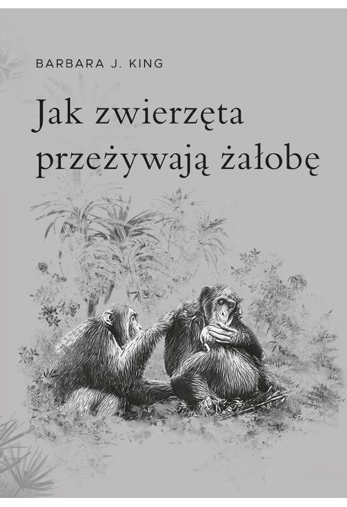 Jak zwierzęta przeżywają żałobę