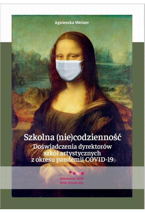 Szkolna (nie)codzienność. Doświadczenia dyrektorów szkół artystycznych z okresu pandemii COVID-19