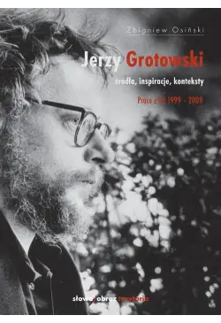 Jerzy Grotowski t. 2 Źródła...
