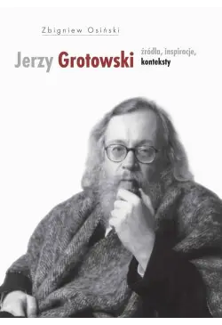 Jerzy Grotowski t.1 Źródła...
