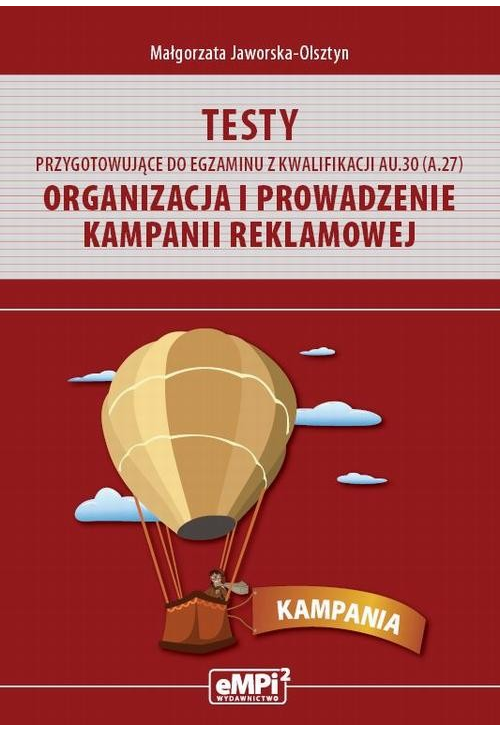 Testy przygotowujące do egzaminu z kwalifikacji AU.30 (A.27). Organizacja i prowadzenie kampanii reklamowej