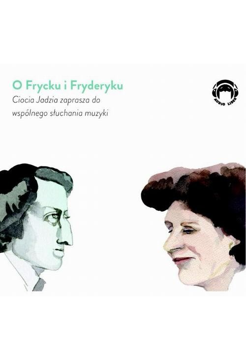 O Frycku i Fryderyku - Ciocia Jadzia zaprasza do wspólnego słuchania muzyki