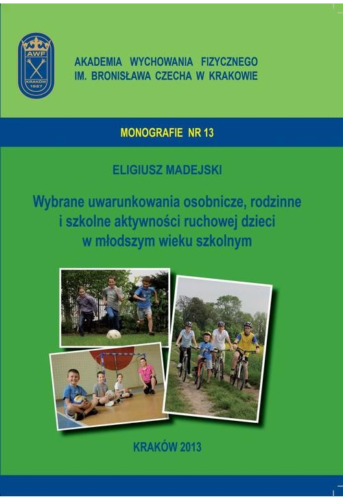 Wybrane uwarunkowania osobnicze, rodzinne i szkolne aktywności ruchowej dzieci w młodszym wieku szkolnym