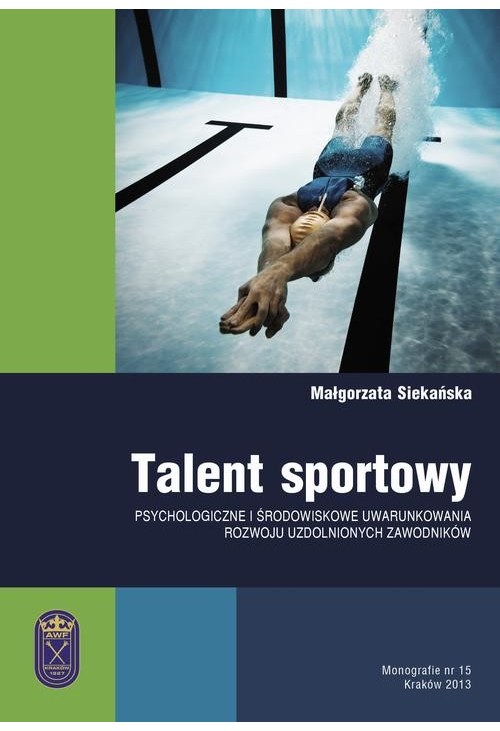 Talent sportowy - psychologiczne i środowiskowe uwarunkowania rozwoju uzdolnionych zawodników