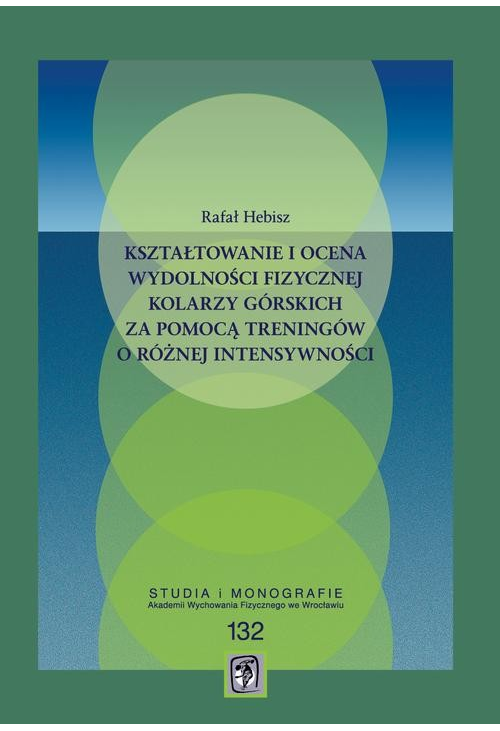 Kształtowanie i ocena wydolności fizycznej kolarzy górskich za pomocą treningów o różnej