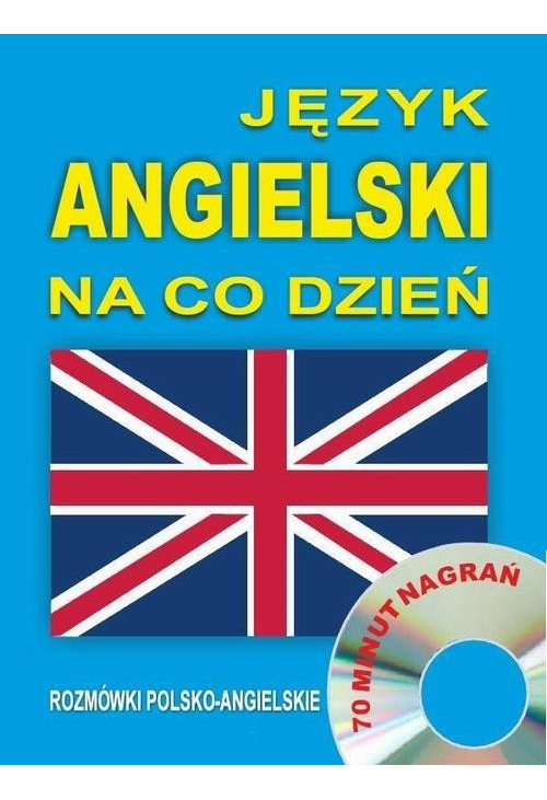 Język angielski na co dzień. Rozmówki polsko-angielskie