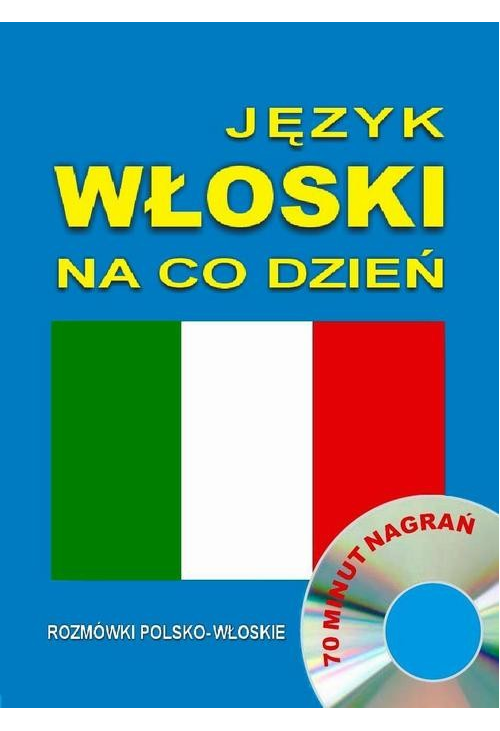 Język włoski na co dzień. Rozmówki polsko-włoskie