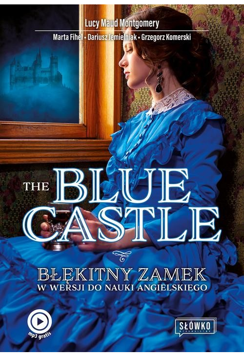 The Blue Castle. Błękitny Zamek w wersji do nauki angielskiego