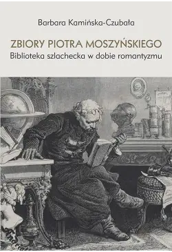 Zbiory Piotra Moszyńskiego....