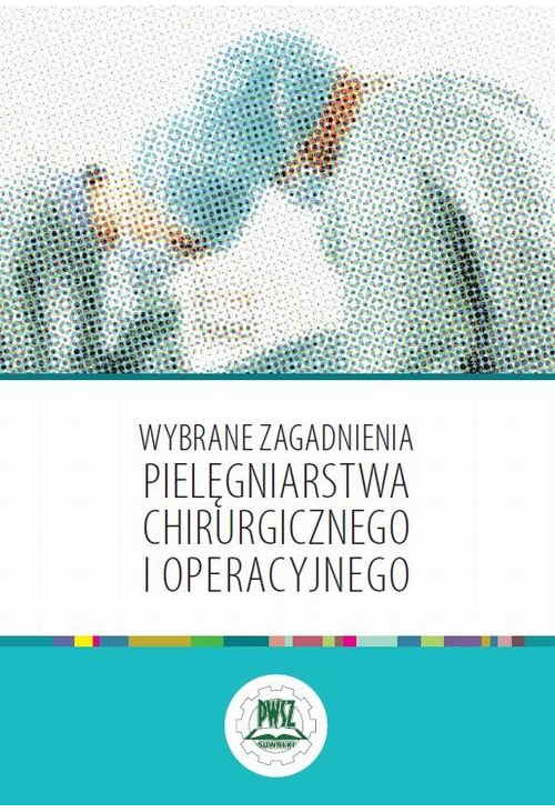 Wybrane zagadnienia pielęgniarstwa chirurgicznego i operacyjnego