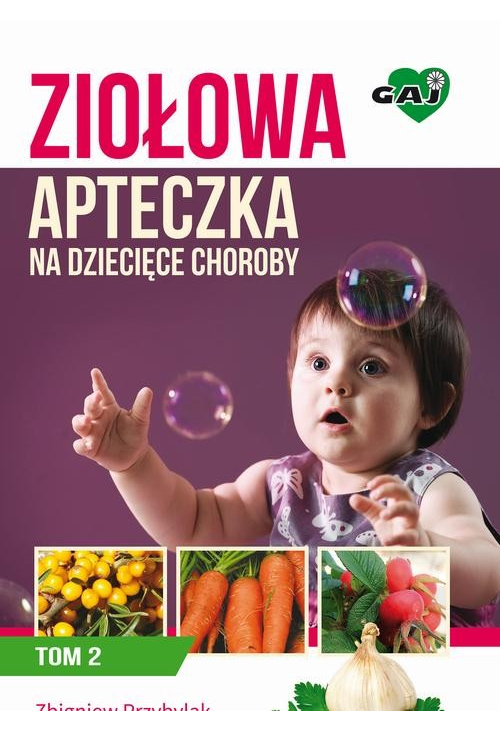 Ziołowa Apteczka na Dziecięce Choroby. Tom 2