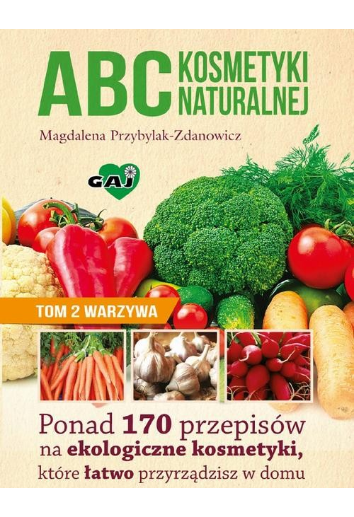 ABC kosmetyki naturalnej T.2 warzywa