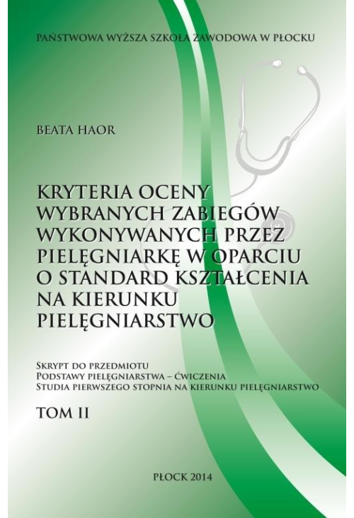 Kryteria oceny wybranych zabiegów wykonywanych przez pielęgniarkę w oparciu o standard kształcenia na kierunku pielęgniarstw...