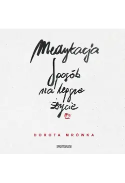 Medytacja. Sposób na lepsze...