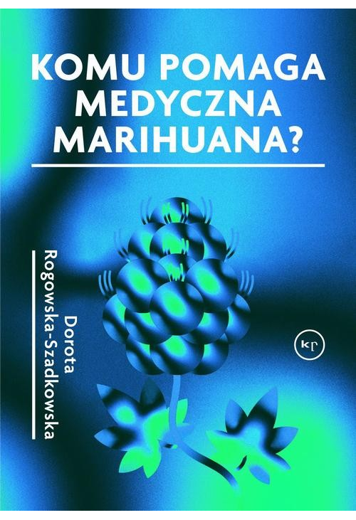 Komu pomaga medyczna marihuana?