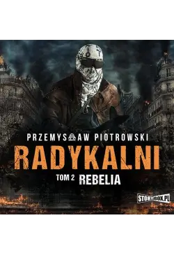Radykalni. Tom 2. Rebelia