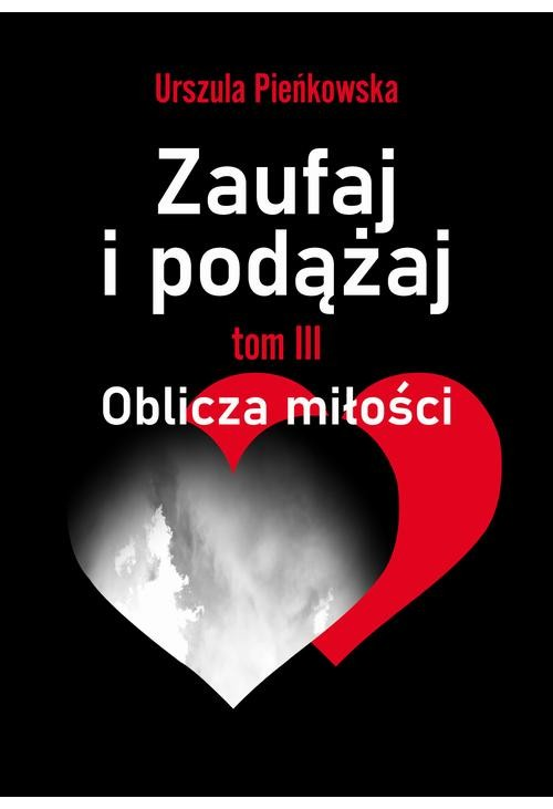 Zaufaj i podążaj. Tom III Oblicza miłości