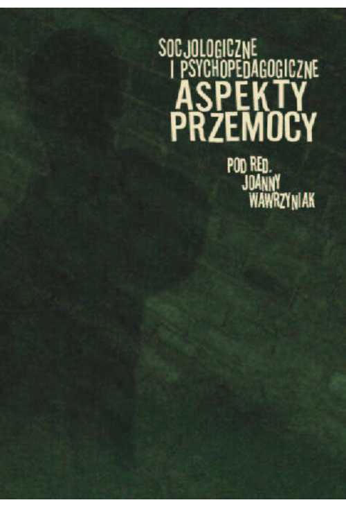 Socjologiczne i psychopedagogiczne aspekty przemocy