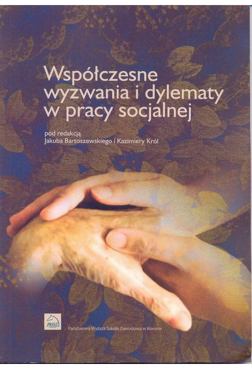 Współczesne wyzwania i dylematy w pracy socjalnej